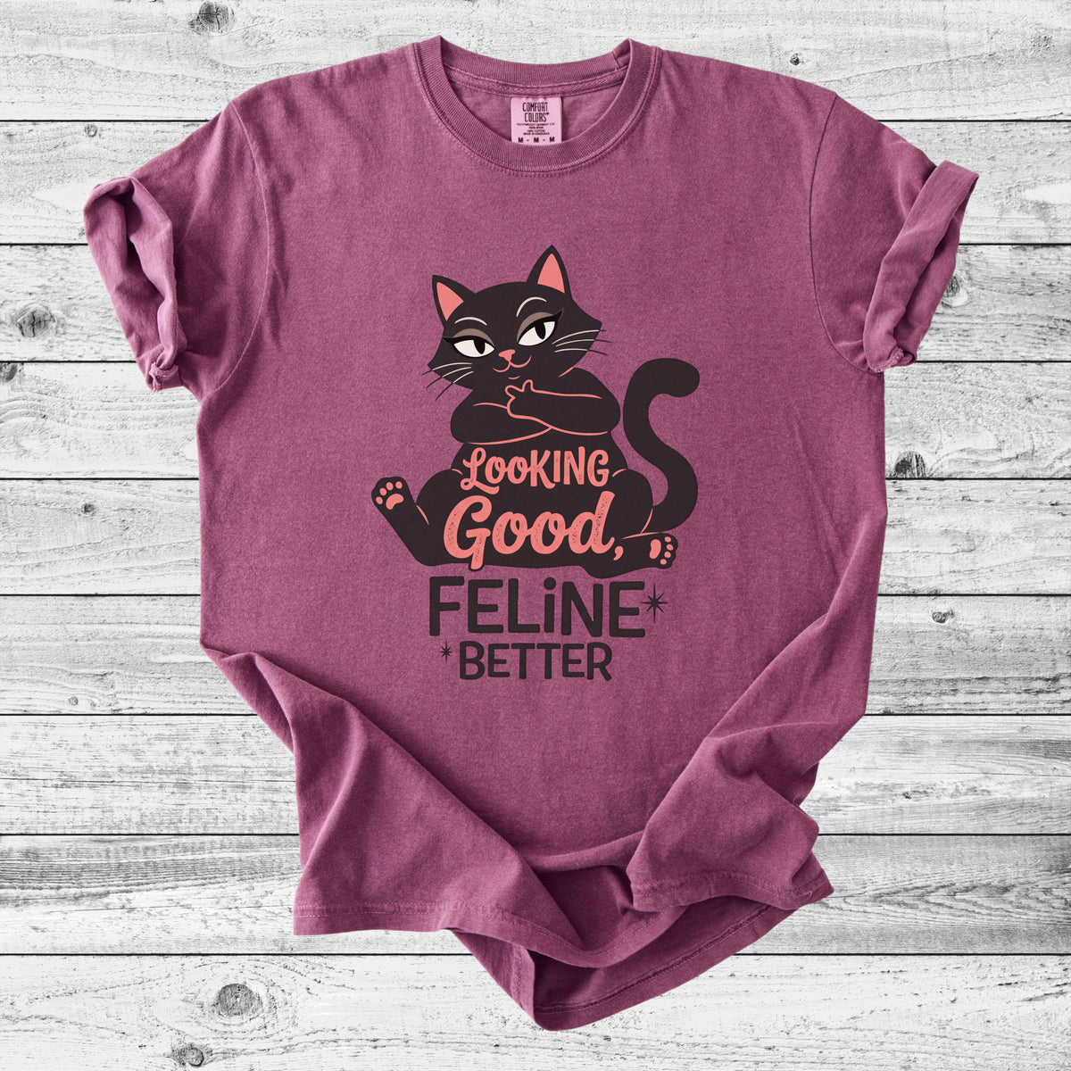 Looking Good, Feline Better Cat T-Shirt | Funny Cat Lover Gift