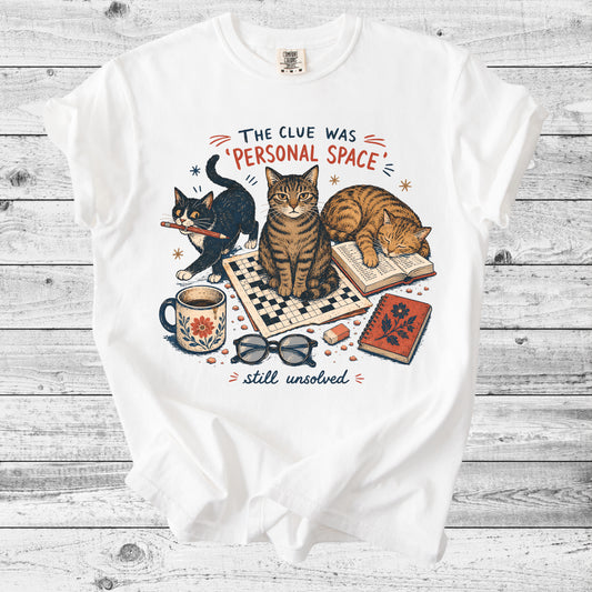 The Clue Was Personal Space, Still Unsolved T-Shirt | Funny Cat Mom Gift