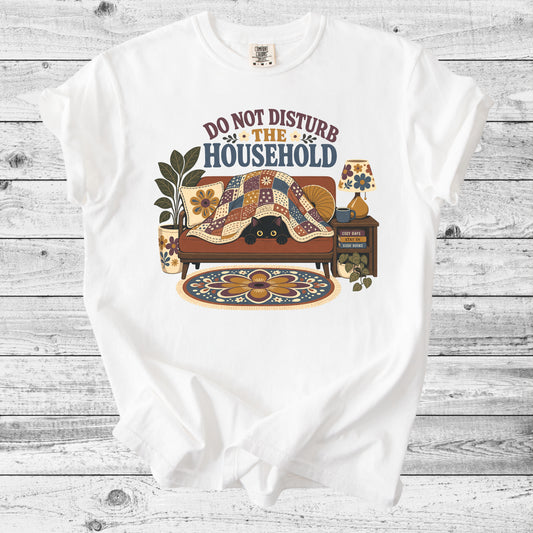 Do Not Disturb The Household T-Shirt | Cozy Cat Lover Gift