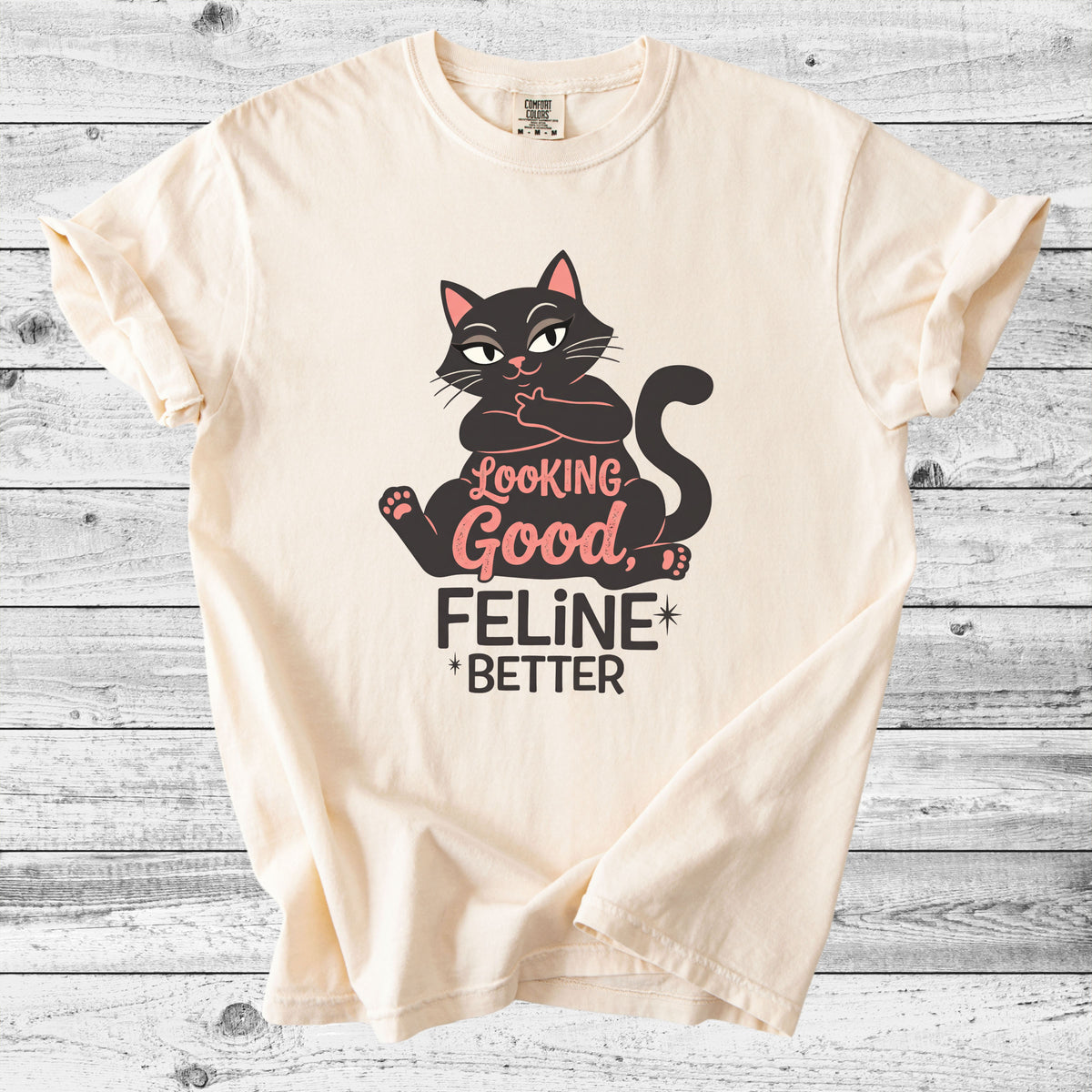 Looking Good, Feline Better Cat T-Shirt | Funny Cat Lover Gift
