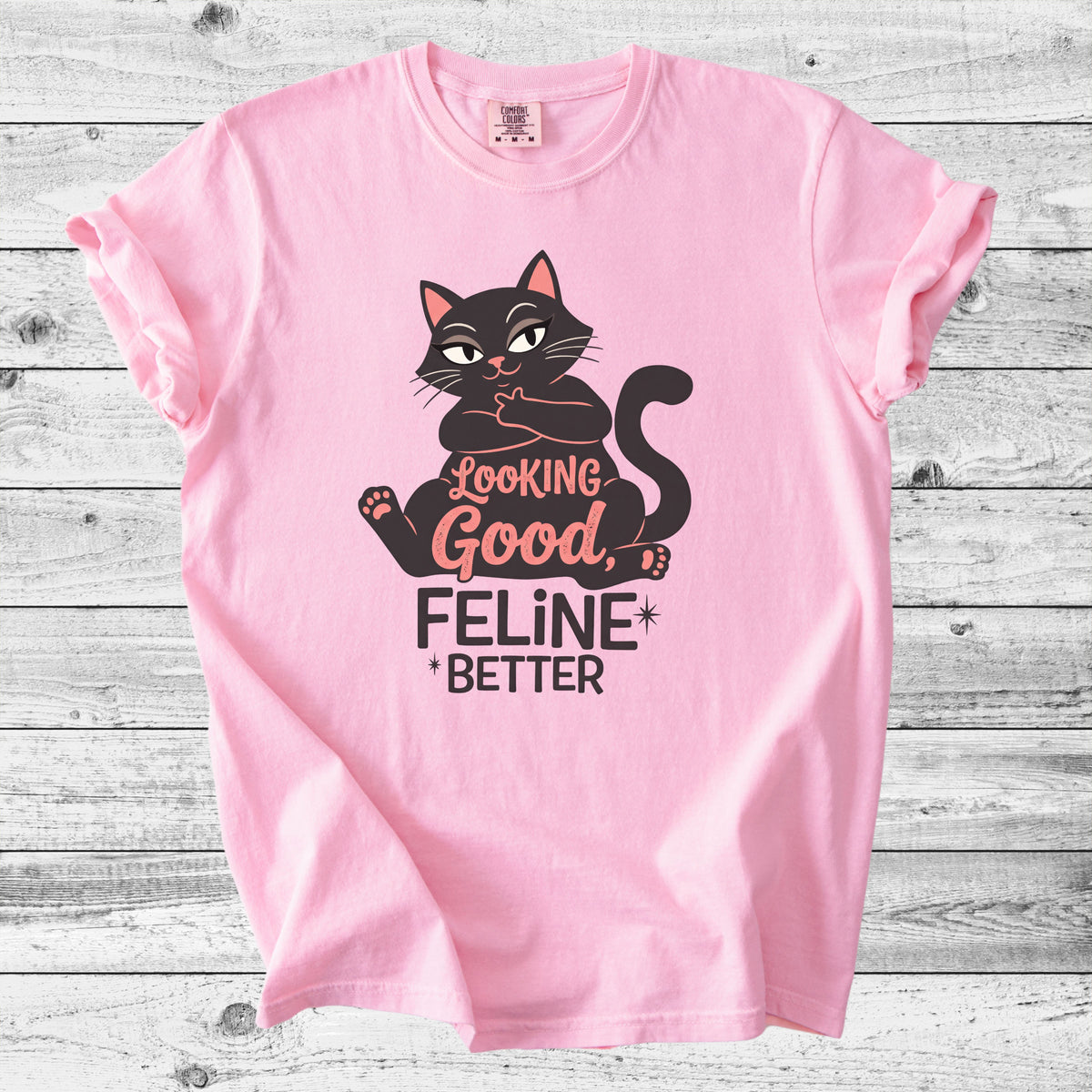 Looking Good, Feline Better Cat T-Shirt | Funny Cat Lover Gift