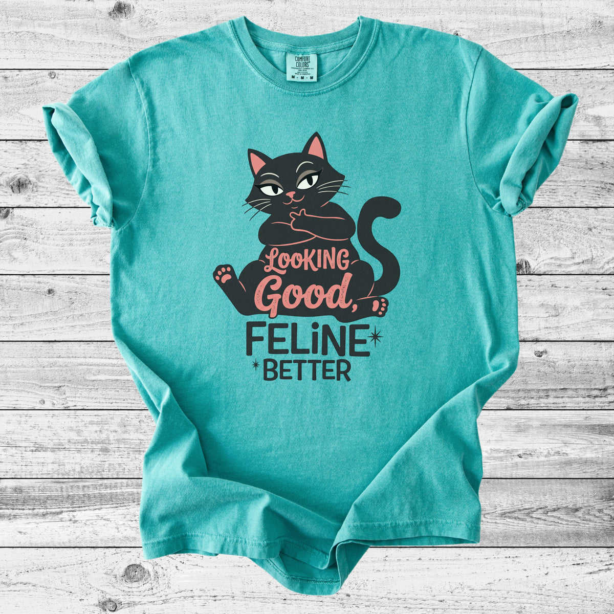 Looking Good, Feline Better Cat T-Shirt | Funny Cat Lover Gift