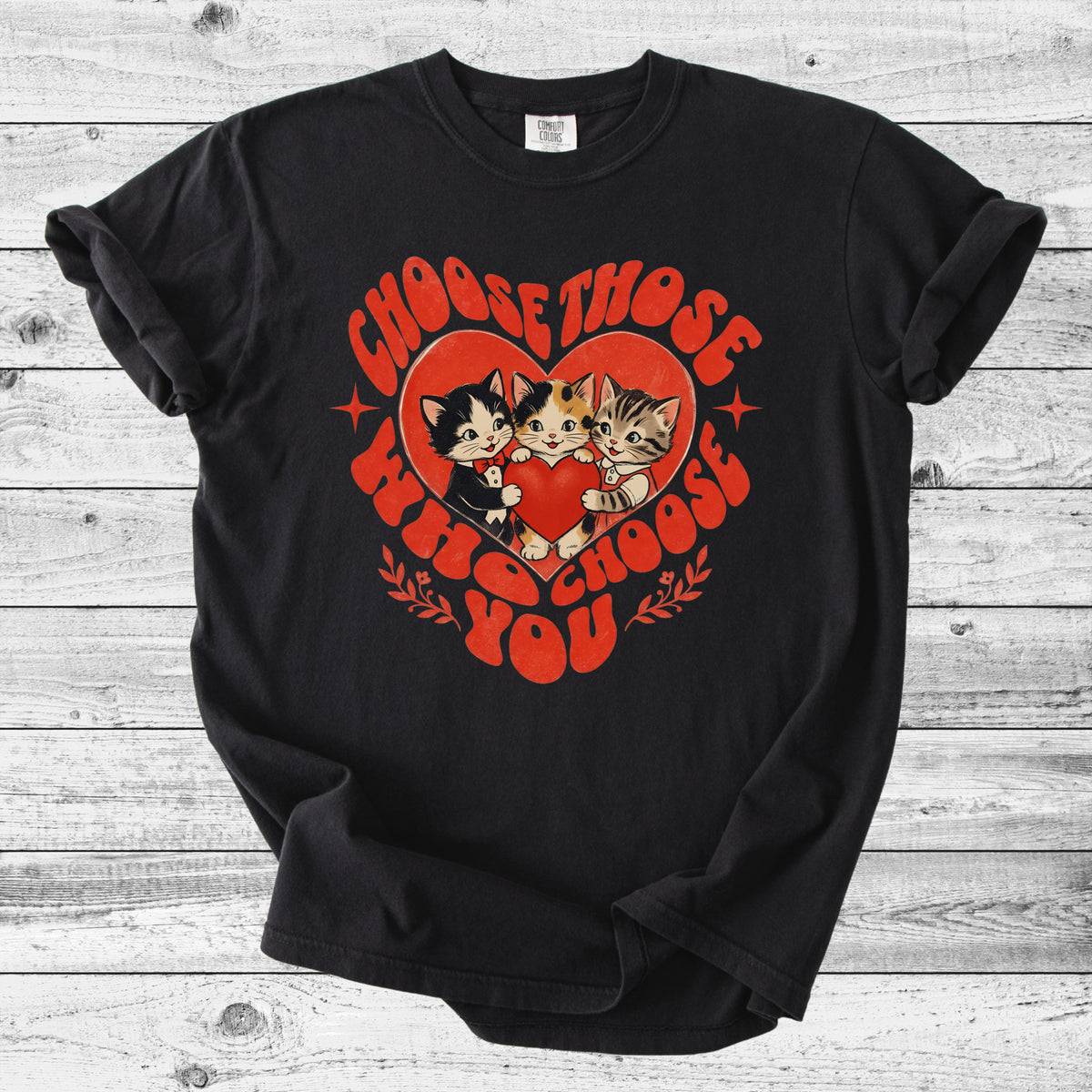 Choose Those Who Choose You Cat T-Shirt | Sweet Cat Mom Gift