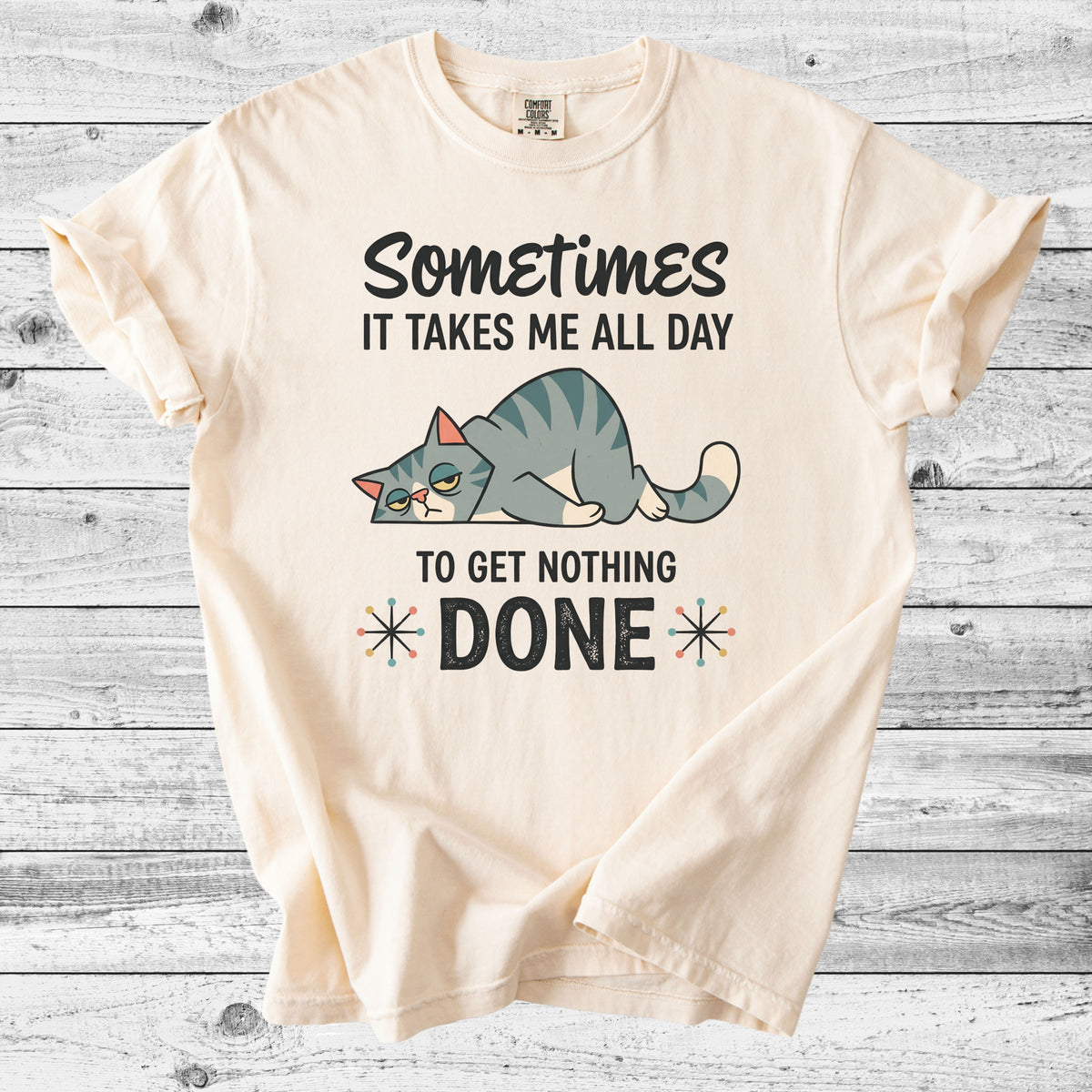 Sometimes It Takes All Day to Get Nothing Done T-Shirt | Funny Cat Mom Gift