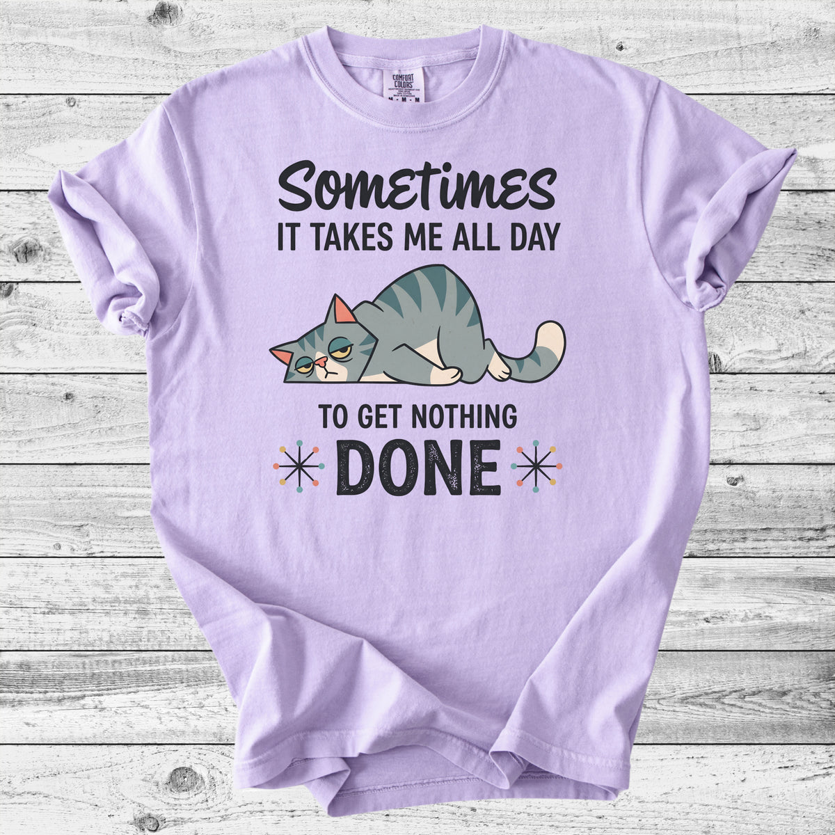 Sometimes It Takes All Day to Get Nothing Done T-Shirt | Funny Cat Mom Gift