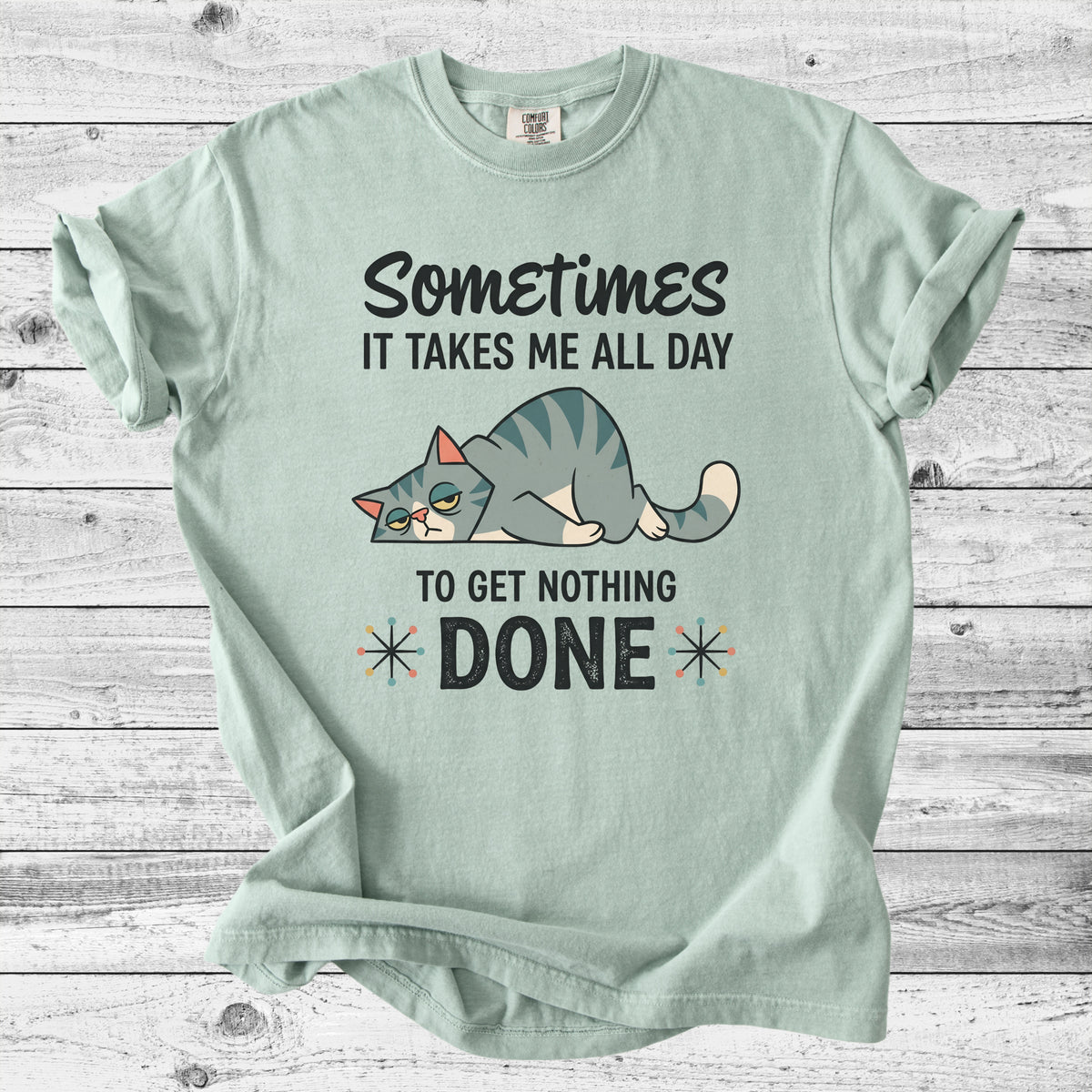 Sometimes It Takes All Day to Get Nothing Done T-Shirt | Funny Cat Mom Gift