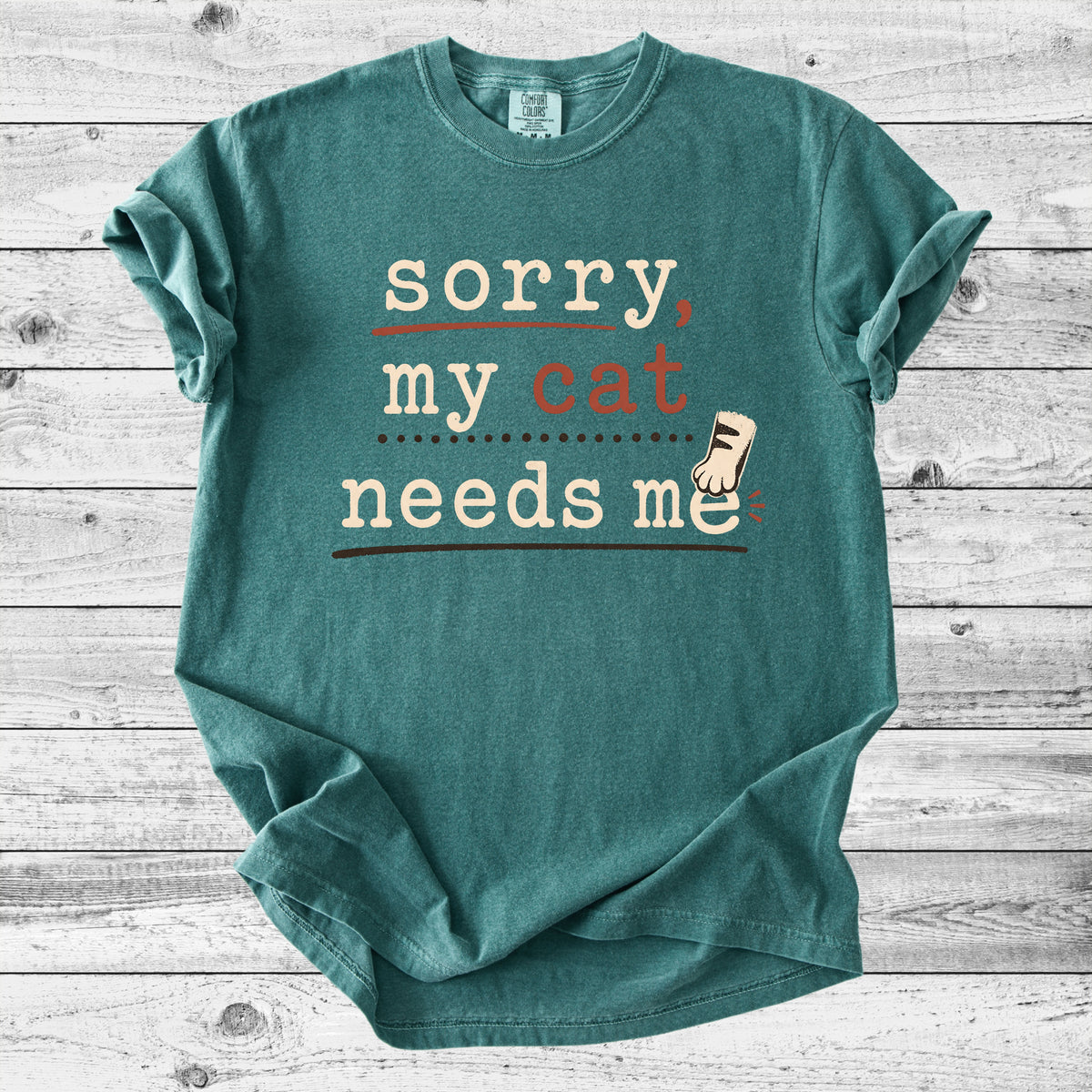 Sorry, My Cat Needs Me T-Shirt | Funny Cat Mom Gift