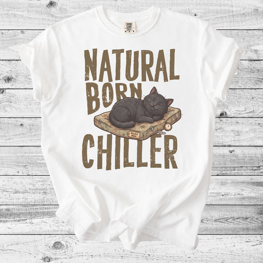 Natural Born Chiller Cat T-Shirt | Funny Cat Mom Gift