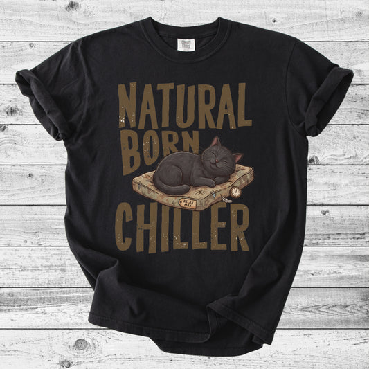 Natural Born Chiller Cat T-Shirt | Funny Cat Mom Gift