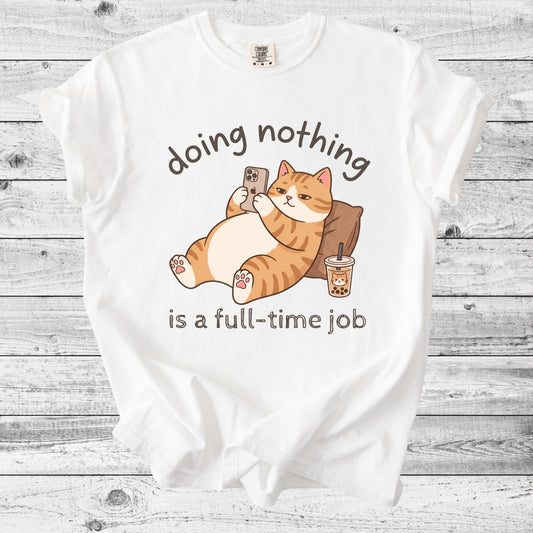 Doing Nothing Is a Full-Time Job Cat T-Shirt | Funny Cat Lover Gift