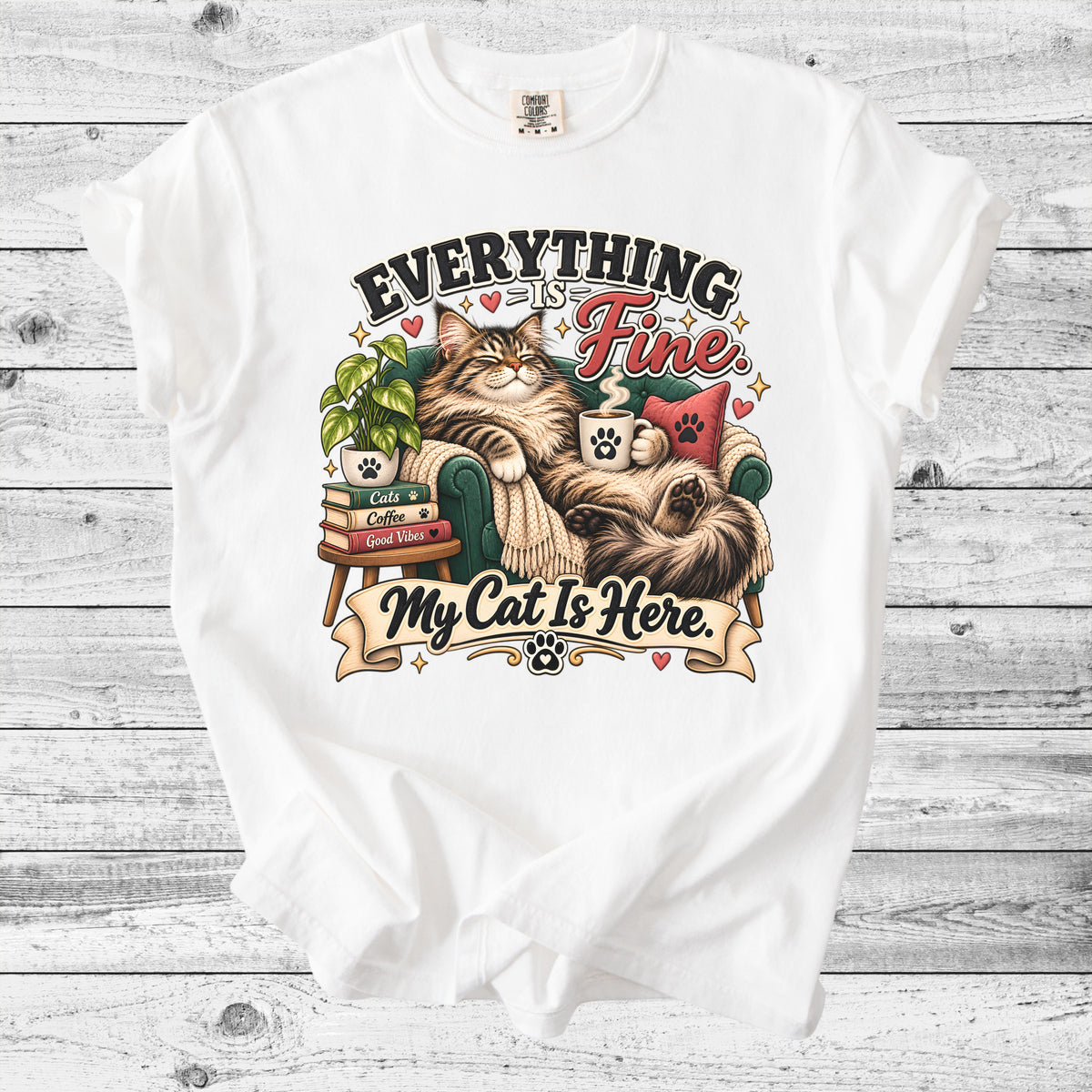 Everything's Fine, My Cat Is Here T-Shirt | Funny Cat Lover Gift