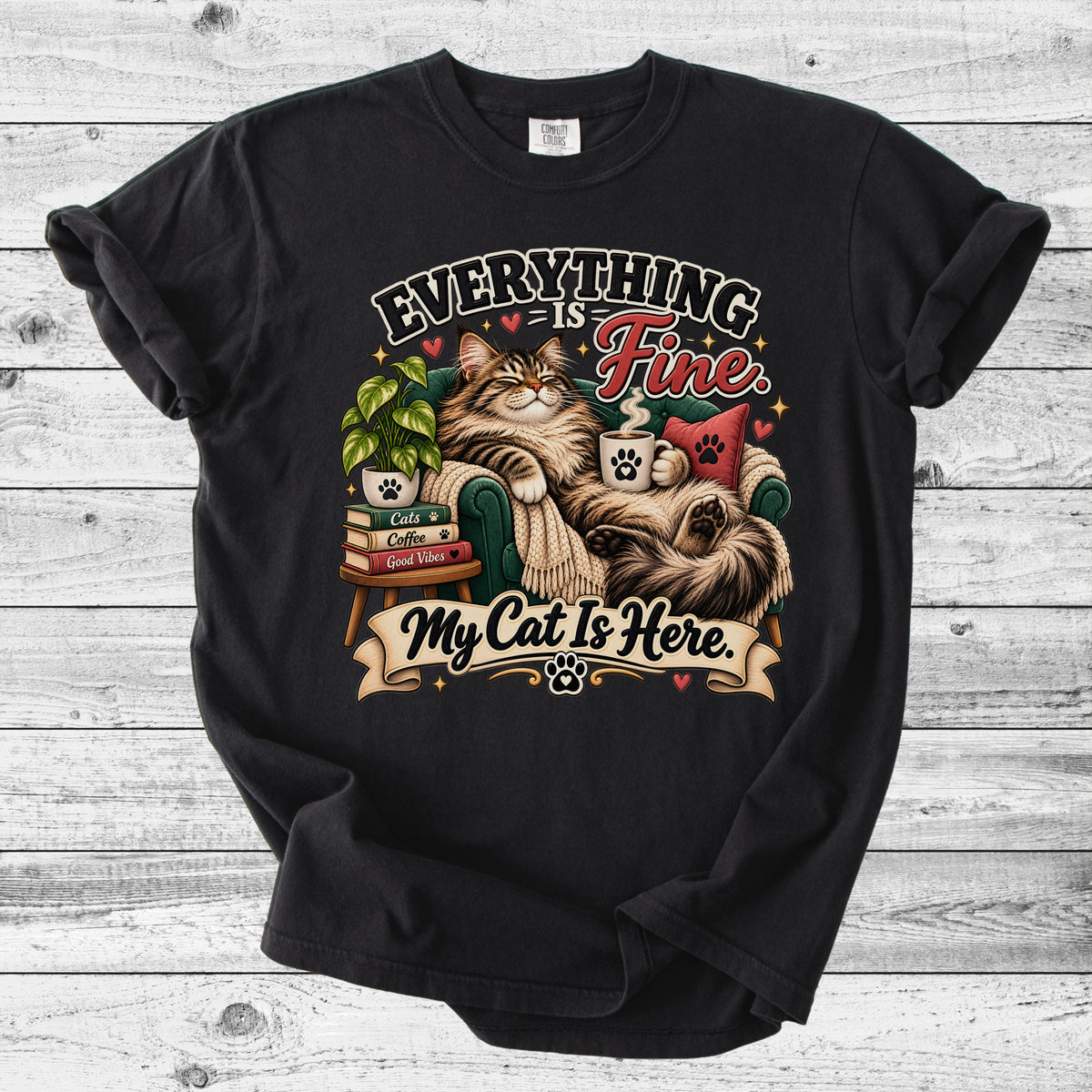 Everything's Fine, My Cat Is Here T-Shirt | Funny Cat Lover Gift