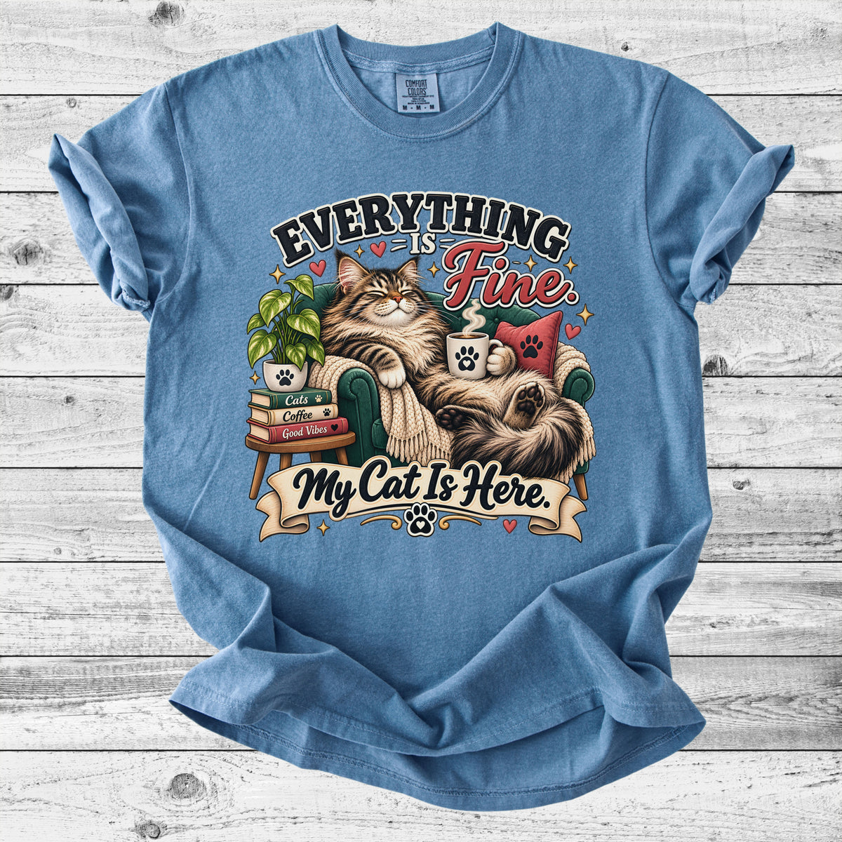 Everything's Fine, My Cat Is Here T-Shirt | Funny Cat Lover Gift