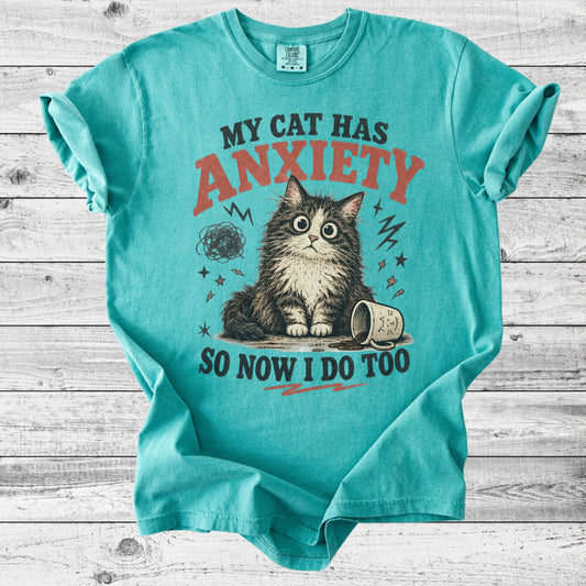 My Cat Has Anxiety So Now I Do Too T-Shirt | Funny Cat Mom Gift